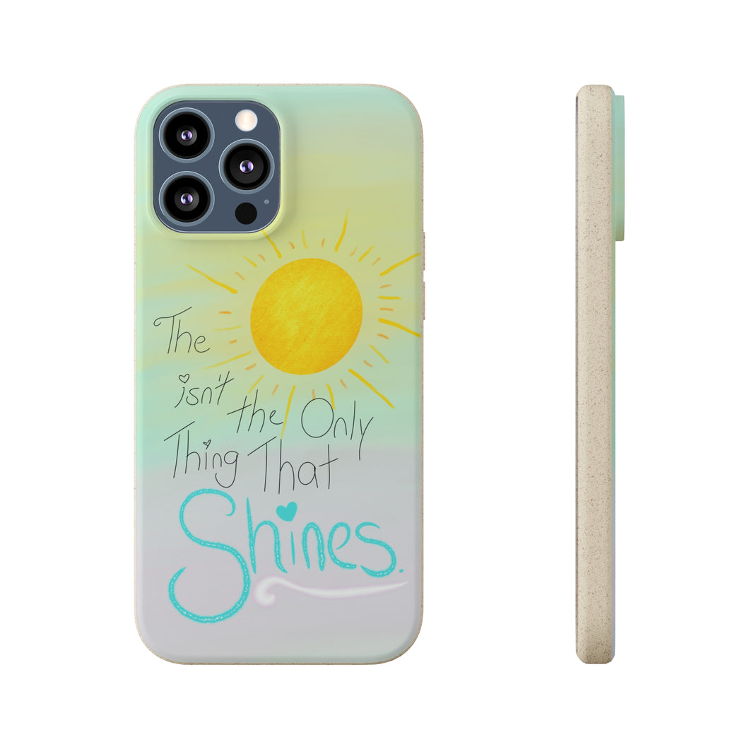 The Sun Isn't The Only Thing That Shines Biodegradable Phone Case