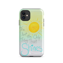 Load image into Gallery viewer, The Sun Isn&#39;t The Only Thing That Shines Tough Phone Case
