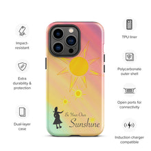 Load image into Gallery viewer, Be Your Own Sunshine Tough Phone Case
